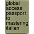 Global Access Passport To Mastering Italian