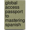 Global Access Passport To Mastering Spanish door Penton Overseas Inc
