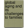 Global Aging And Its Challenges To Families by Vern L. Bengtson
