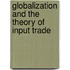 Globalization and the Theory of Input Trade