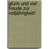 Glück und viel Freude zur Volljährigkeit! by Patrick Seewaldt
