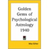 Golden Gems Of Psychological Astrology 1940 by Miss Gilher