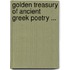 Golden Treasury of Ancient Greek Poetry ...