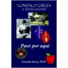 Gonzalo Garza - A Texas Legend Paso Po Aqui by Gonzalo Garza