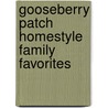 Gooseberry Patch Homestyle Family Favorites door Gooseberry Patch