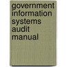 Government Information Systems Audit Manual by Unknown