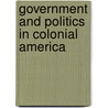 Government and Politics in Colonial America by Charlie Samuels