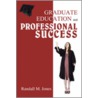 Graduate Education and Professional Success by R.M. Jones