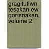 Gragitutiwn Tesakan Ew Gortsnakan, Volume 2 by Mihran P. Askanazean