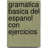 Gramatica basica del espanol con ejercicios by Isabel Bueso Fernandez
