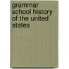 Grammar School History of the United States by John Jacob Anderson