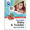 Greatest Baby And Toddler Tips In The World door Vicky Burford