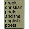 Greek Christian Poets and the English Poets door Elizabeth Barrett Browning