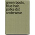 Green Boots, Blue Hair, Polka-Dot Underwear
