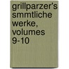 Grillparzer's Smmtliche Werke, Volumes 9-10 door Josef Weilen