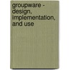 Groupware - Design, Implementation, And Use door Onbekend