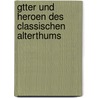 Gtter Und Heroen Des Classischen Alterthums by Heinrich Willhelm Stoll