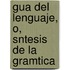 Gua del Lenguaje, O, Sntesis de La Gramtica