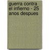 Guerra Contra el Infierno - 25 Anos Despues by Carlos Annacondia