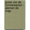Guias Vox de Conversacion - Aleman de Viaje by Unknown