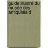 Guide Illustré Du Musée Des Antiquités D door Onbekend