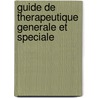 Guide de Therapeutique Generale Et Speciale by Auvard