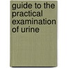Guide to the Practical Examination of Urine door James Tyson