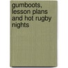 Gumboots, Lesson Plans and Hot Rugby Nights door J.A. Flynn
