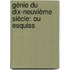Génie Du Dix-Neuvième Siècle: Ou Esquiss