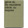 Génie Du Dix-Neuvième Siècle: Ou Esquiss door douard Alletz