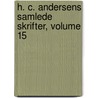 H. C. Andersens Samlede Skrifter, Volume 15 door Hans Christian Andersen
