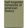 Half-Forgotten Romances Of American History door Elisabeth Ellicott Poe