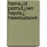 Hama¿Ot Patmut¿Iwn Hayots¿: Haweluatsovk door Onbekend