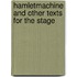 Hamletmachine And Other Texts For The Stage