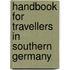 Handbook For Travellers In Southern Germany