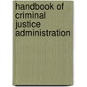 Handbook Of Criminal Justice Administration door Onbekend