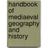 Handbook Of Mediaeval Geography And History
