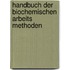 Handbuch Der Biochemischen Arbeits Methoden