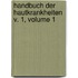 Handbuch Der Hautkrankheiten V. 1, Volume 1