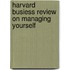 Harvard Busiess Review on Managing Yourself
