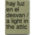 Hay Luz en el Desvan / A Light in the Attic