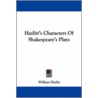 Hazlitt's Characters of Shakespeare's Plays by William Hazlitt