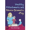Healthy Attachments And Neuro-Dramatic-Play door Sue Jennings