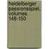 Heidelberger Passionsspiel, Volumes 148-150
