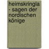 Heimskringla - Sagen der nordischen Könige by Sturluson Snorri Sturluson