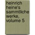 Heinrich Heine's Sammtliche Werke, Volume 5