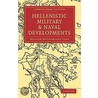 Hellenistic Military And Naval Developments by William Woodthorpe Tarn