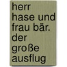 Herr Hase und Frau Bär. Der große Ausflug door Christa Kempter