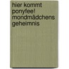 Hier kommt Ponyfee! Mondmädchens Geheimnis door Barbara Zoschke