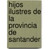 Hijos Ilustres de La Provincia de Santander